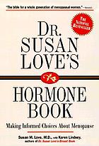 Dr. Susan Love's hormone book : making informed choices about menopause