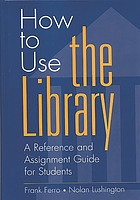 How to use the library : a reference and assignment guide for students
