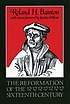The Reformation of the sixteenth century by  Roland Herbert Bainton 
