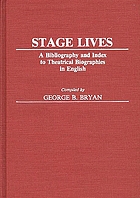 Stage lives : a bibliography and index to theatrical biographies in English
