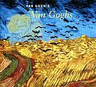 Van Gogh's van Goghs : masterpieces from the Van Gogh Museum, Amsterdam