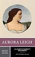 Aurora Leigh : authoritative text, backgrounds... 著者： Elizabeth Barrett Browning