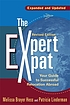 The expert expat : your guide to successful relocation abroad : moving, living, thriving