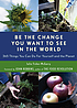 Be the change you want to see in the world