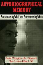 Autobiographical memory : remembering what and remembering when