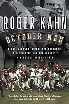 October men : Reggie Jackson, George Steinbrenner, Billy Martin, and the Yankees' miraculous finish in 1978