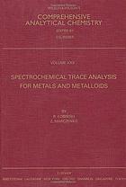 Comprehensive analytical chemistry. vol. XXX, Spectrochemical trace analysis for metals and metalloids