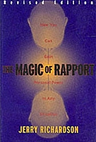 The magic of rapport : how you can gain personal power in any situation