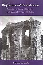 Reform and resistance : formations of female subjectivity in early medieval ecclesiastical culture