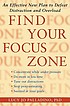 Find your focus zone : an effective new plan to... door Lucy Jo Palladino