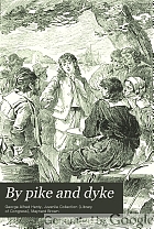 By pike and dyke : a tale of the rise of the Dutch Republic