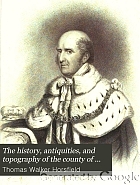 The history, antiquities, and topography of the county of Sussex.
