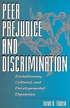 Peer prejudice and discrimination : evolutionary, cultural, and developmental dynamics