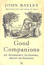 Good companions : an anthology to inspire, amuse or console