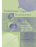Evolutionary cognitive neuroscience