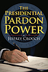 The presidential pardon power door  Jeffrey Crouch 
