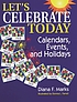 Let's celebrate today : calendars, events, and... door Diana F Marks