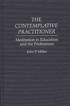 The contemplative practitioner : meditation in education and the professions