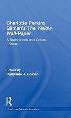 The yellow wall-paper : a sourcebook and critical edition