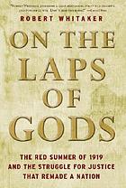 On the laps of gods : the Red Summer of 1919 and the struggle for justice that remade a nation