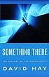 Something there : the biology of the human spirit de David Hay