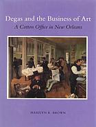 Degas and the business of art : a cotton office in New Orleans