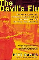 The devil's flu : the world's deadliest influenza epidemic and the scientific hunt for the virus that caused it