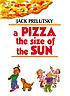 A pizza the size of the sun : poems de Jack Prelutsky