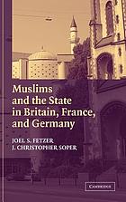 Muslims and the state in Britain, France, and Germany