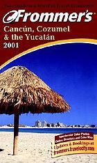 Frommer's 2001 Cancún, Cozumel & the Yucatán