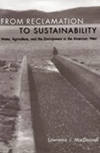 From reclamation to sustainability : water, agriculture, and the environment in the American West