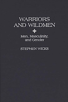 Warriors and wildmen : men, masculinity, and gender