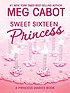 Sweet sixteen princess von Meg Cabot