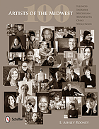 100 artists of the Midwest : Illinois, Indiana, Michigan, Minnesota, Ohio, Wisconsin