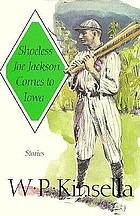 Shoeless Joe Jackson comes to Iowa : stories