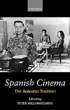 Spanish cinema : the auteurist tradition