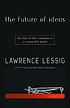 The future of ideas : the fate of the commons... by  Lawrence Lessig 