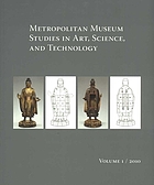 Metropolitan Museum studies in art, science and technology. Volume 1, 2010