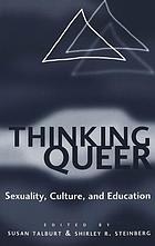 Thinking queer : sexuality, culture, and education