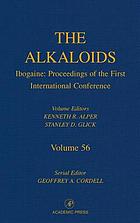 The alkaloids. Vol. 56, Ibogaine : proceedings of the first international conference.