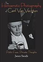 The homoerotic photography of Carl Van Vechten : public face, private thoughts