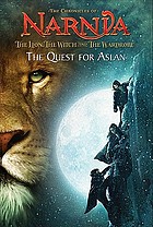 The chronicles of Narnia, The lion, the witch and the wardbrobe : the quest for Aslan