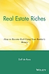 Real estate riches : how to become rich using... de Dolf De Roos
