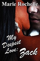 My deepest love : Zack : a novel of ultra-sensual romance