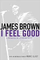 I feel good : a memoir of a life of soul