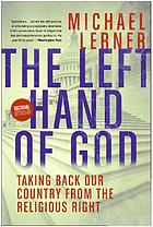 The left hand of God : healing America's political and spiritual crisis