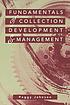 Fundamentals of collection development & management 著者： Peggy Johnson