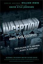 Inception and philosophy : because it's never just a dream