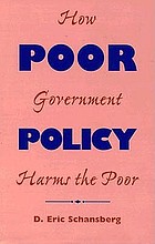 Poor policy : how government harms the poor