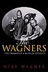 The Wagners : the dramas of a musical dynasty de Nike Wagner